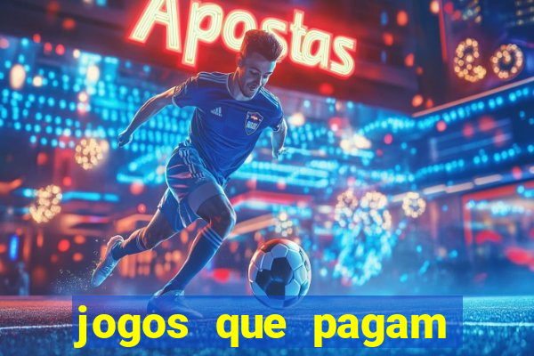 jogos que pagam dinheiro de verdade 2024